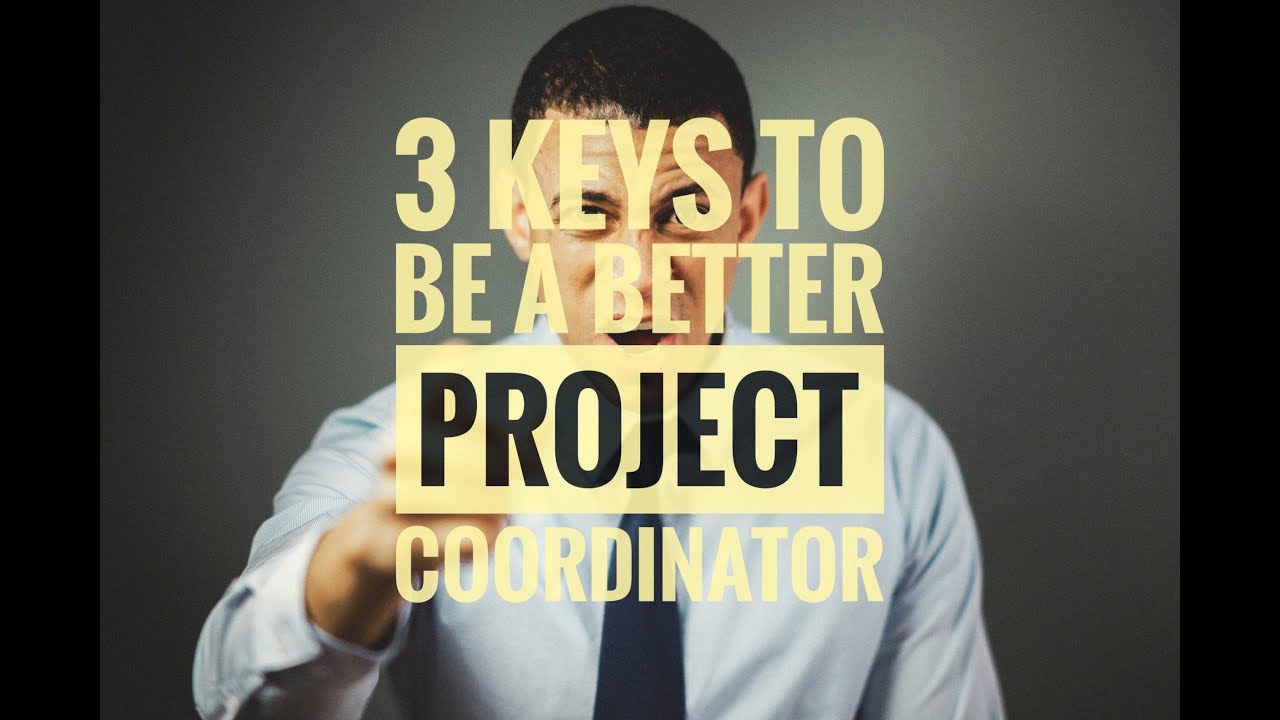 MasterClass: 3 Keys to Being A Better Project Coordinator