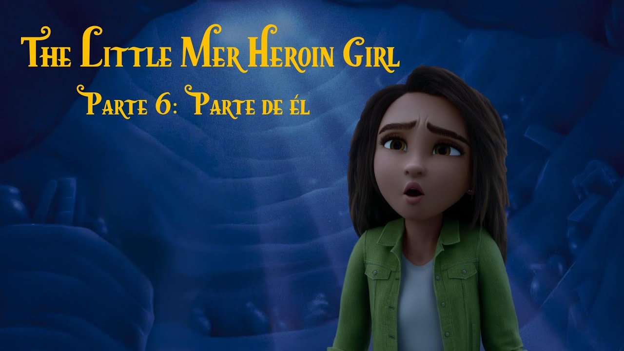 The Little Mer Heroin Girl (1989) 🧜🏻‍♀️ Parte 6 Parte de Él