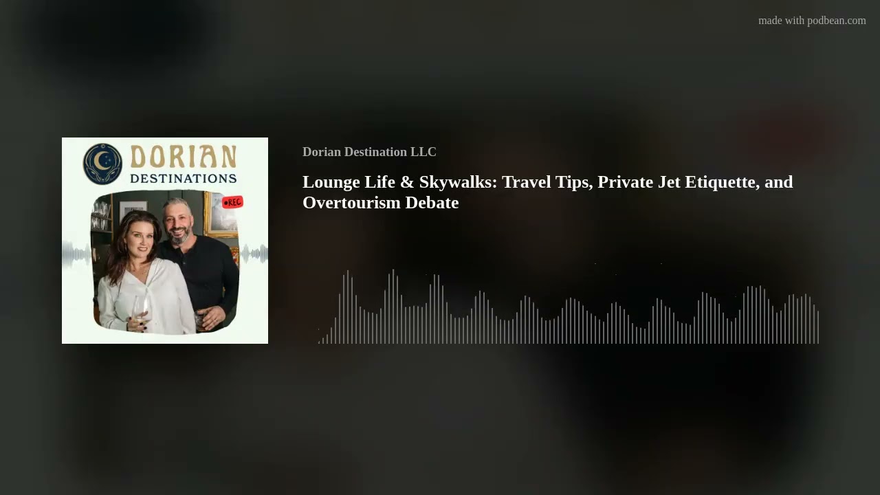Lounge Life & Skywalks: Travel Tips, Private Jet Etiquette, and Overtourism Debate