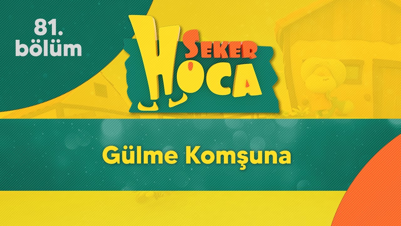 Şeker Hoca 81.Bölüm - Gülme Komşuna