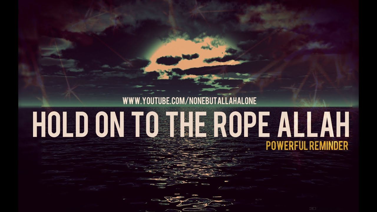 HOLD ON TO THE ROPE OF ALLAH ᴴᴰ