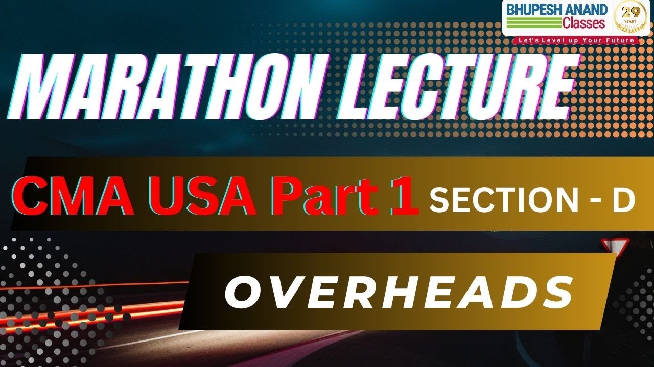 CMA USA PART 1 | SECTION D | OVERHEADS | COMPLETE CHAPTER | MARATHON LECTURE