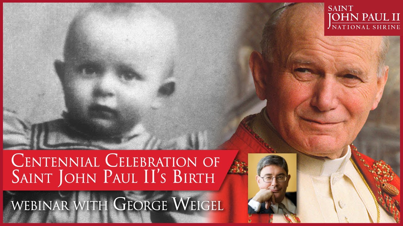 Centennial Celebration of Saint John Paul II’s Birth Webinar with George Weigel