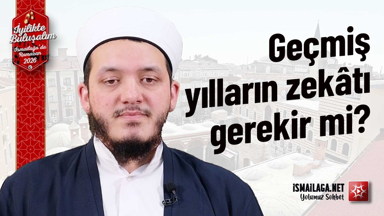 Geçmiş yılların zekâtı gerekir mi? - Yasin Çelik Hoca Efendi @İsmailağa NET