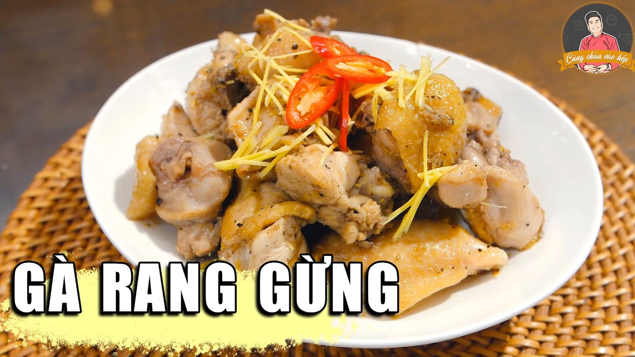 GÀ RANG GỪNG- Ấm bụng ngày đông lạnh | Cùng Cháu Vào Bếp