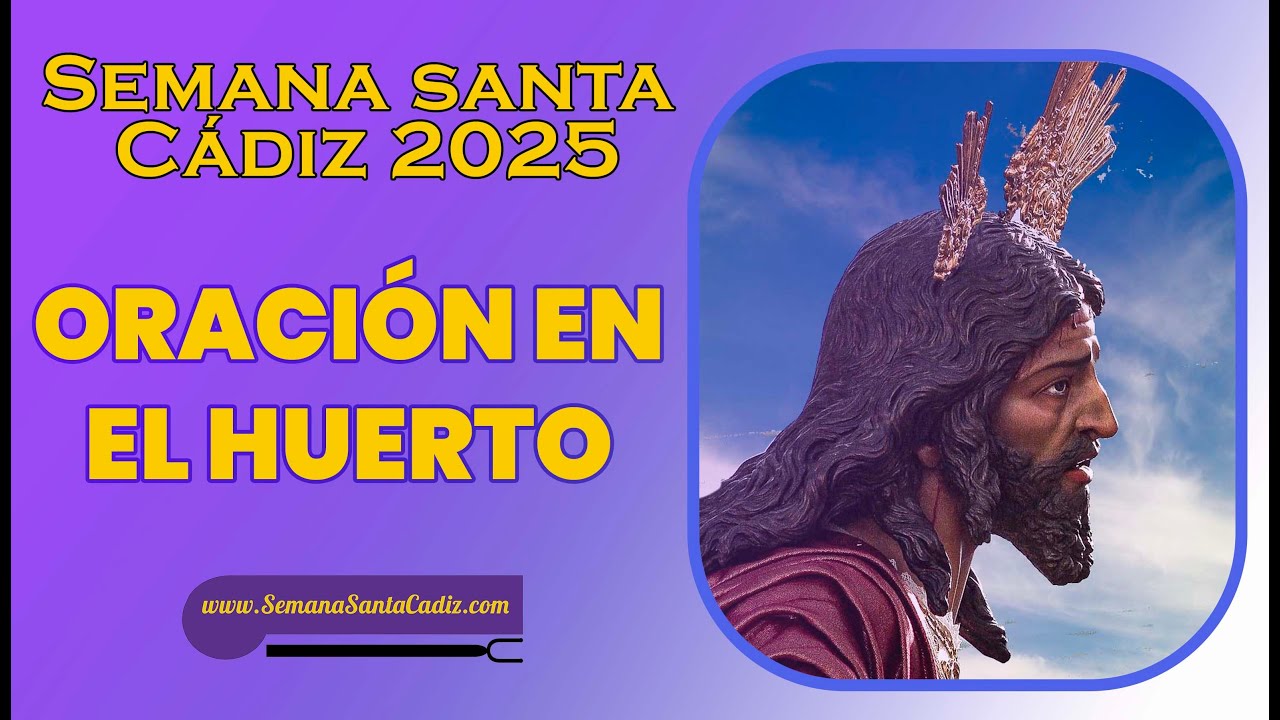 |4K| SALIDA ORACIÓN EN EL HUERTO |MULTICÁMARA| Semana Santa de Cádiz 2025