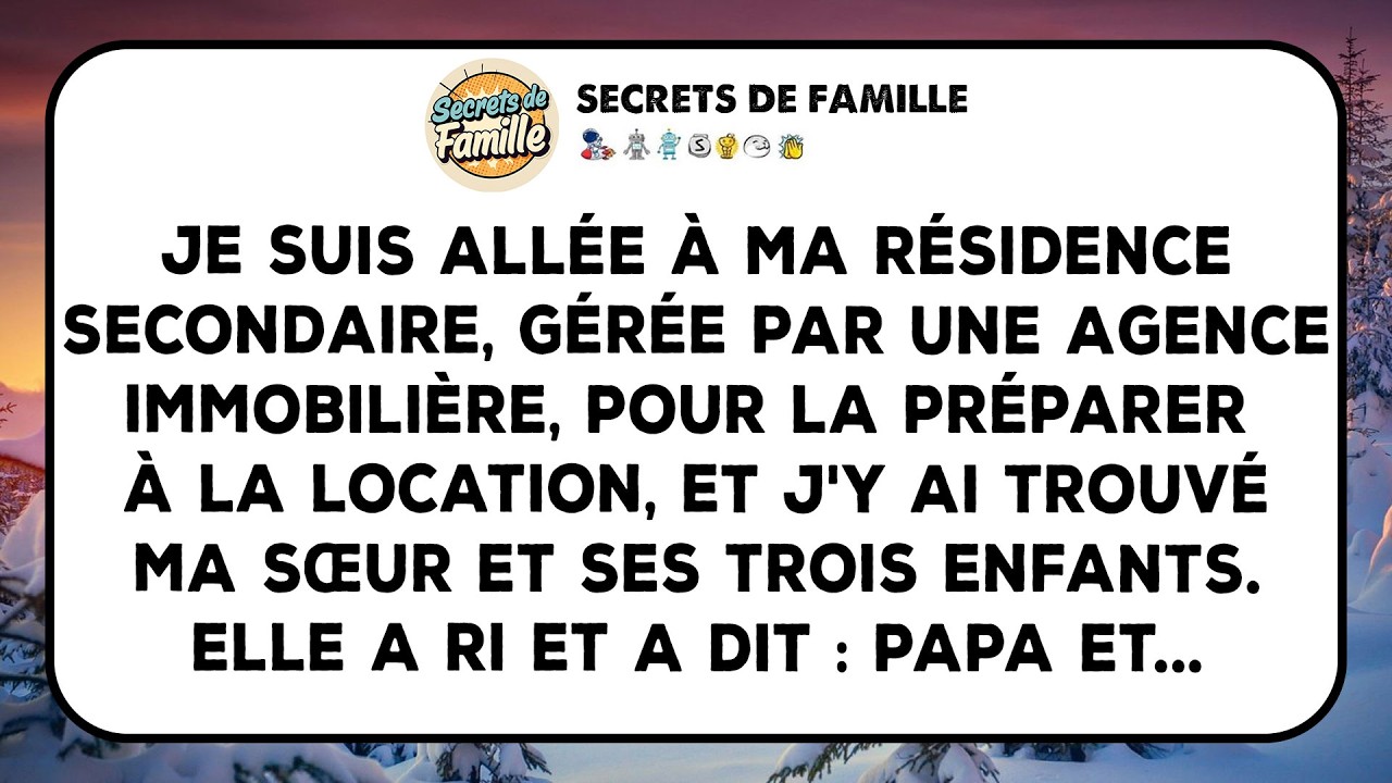 J'ai Visité Ma Deuxième Maison Pour La Louer Et J'y Ai Trouvé Ma Sœur Qui Y Vivait Avec Ses 3 Enfant
