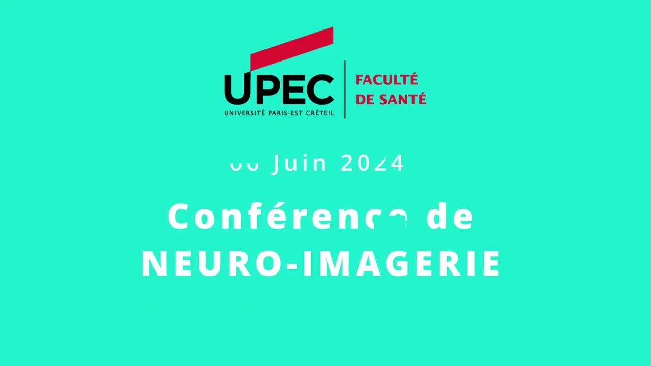 #5 : Conférence de Neuro-Imagerie - 6 Juin 2024 - Faculté de Santé - UPEC @faculte-sante-upec