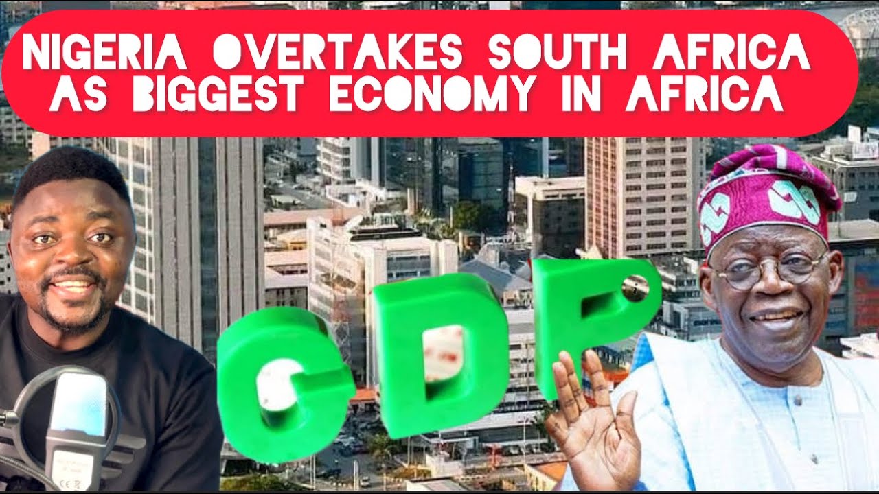Nigeria Overtakes South Africa As the Biggest Economy in Africa Despite The Attacks