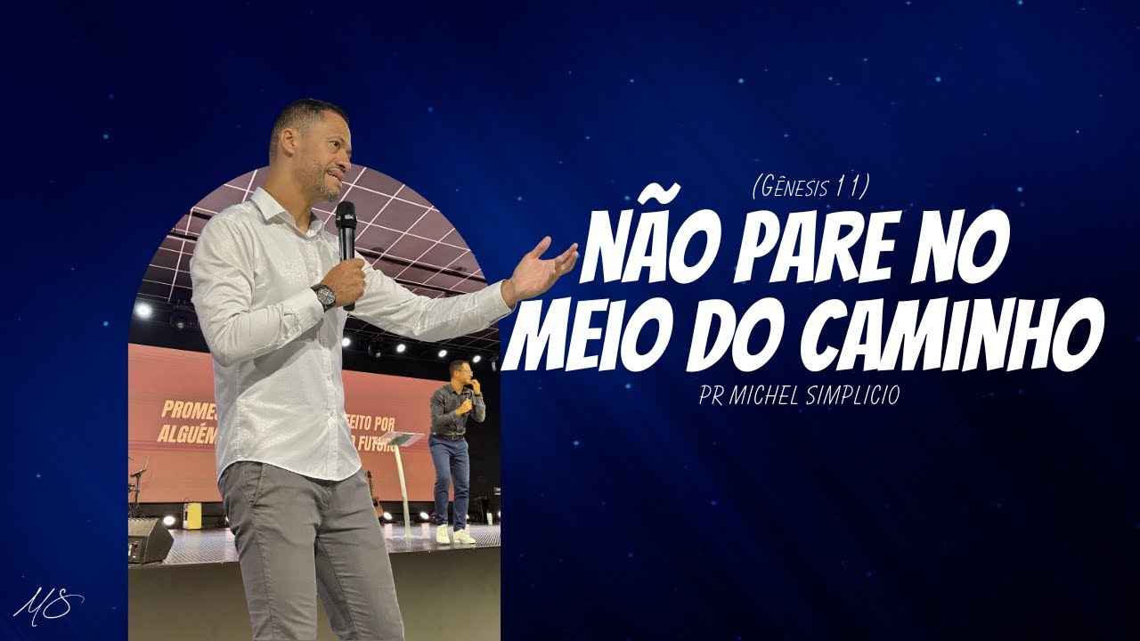 Não Pare no Meio do Caminho - Pr Michel Simplicio