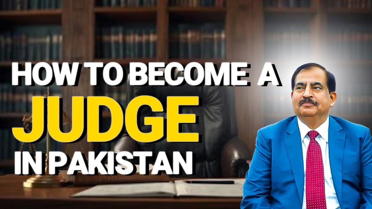 How to Become a Judge in Pakistan | Civil Judge, High Court Judge