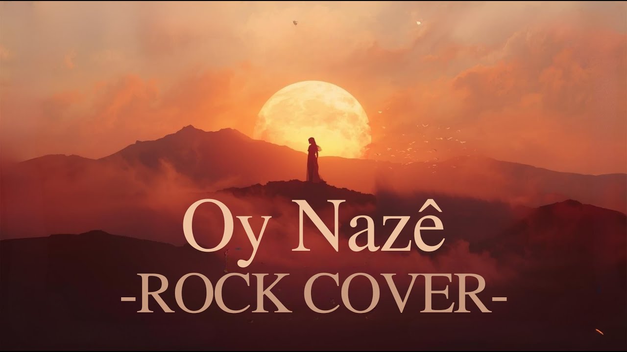 Oy Nazê (Rock Cover)