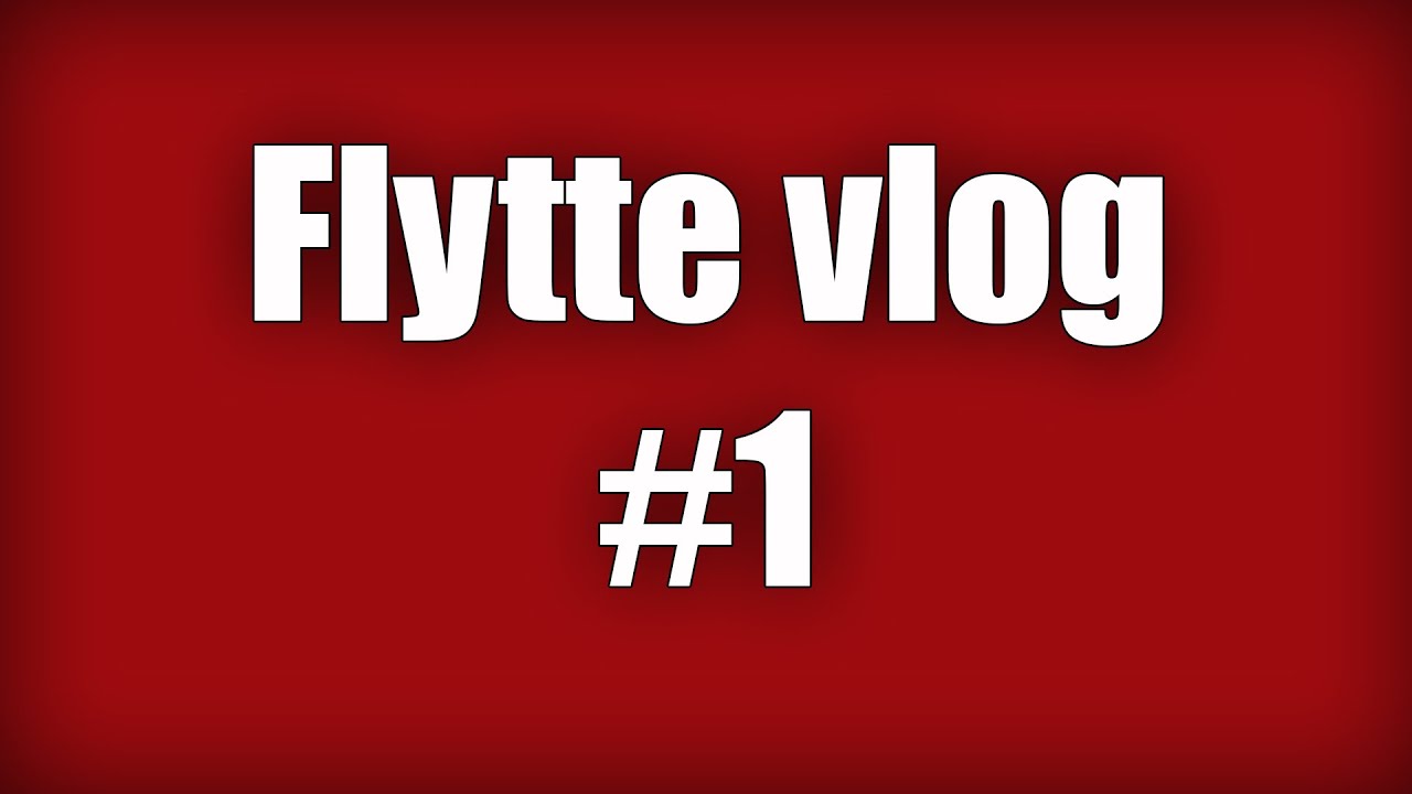 Flytte Vlog #1