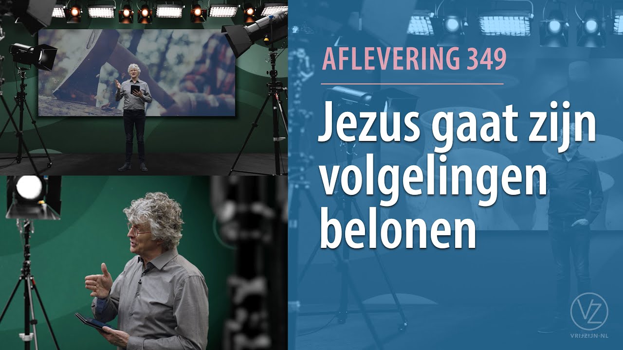 Jezus gaat zijn volgelingen belonen (aflevering 349)