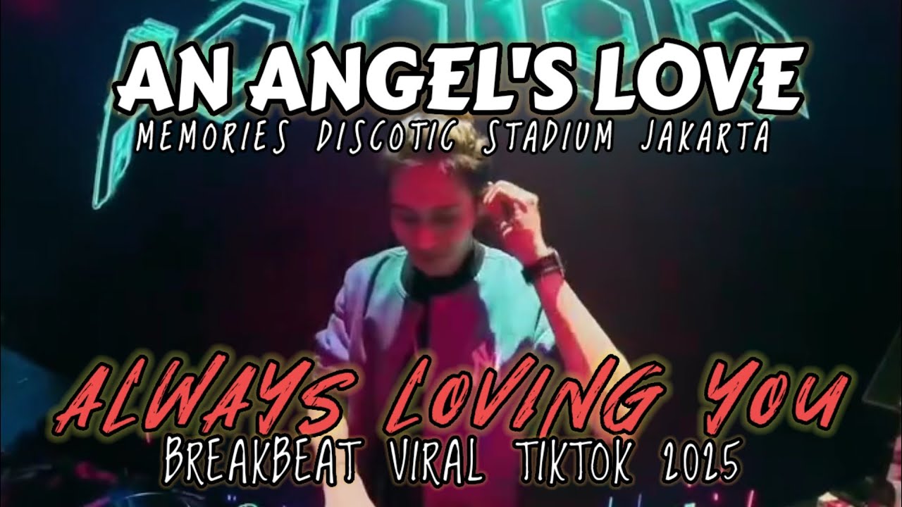 DJ BREAKBEAT AN ANGEL'S LOVE X ALWAYS LOVING YOU 🎵 BREAKBEAT STADIUM VIRAL 2025