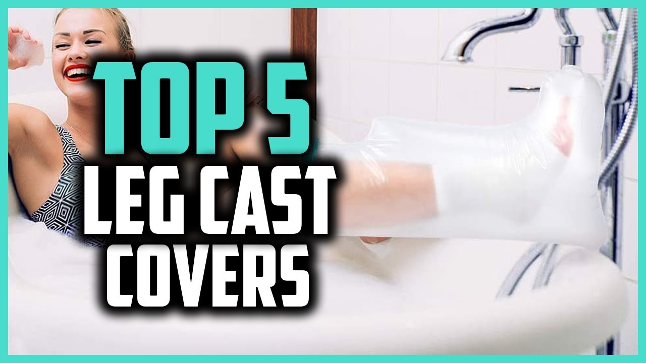 Top 5 Best Leg Cast Covers in 2025 Reviews