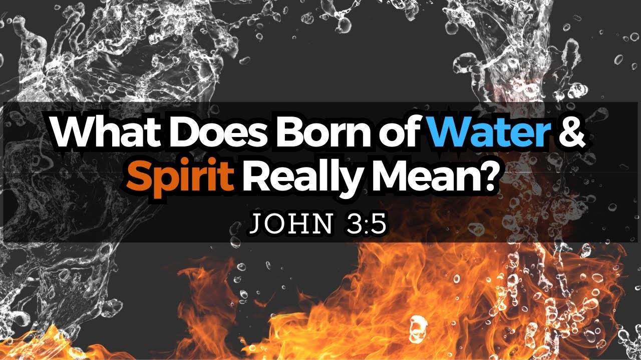 What Does Born of Water & The Spirit Really Mean?