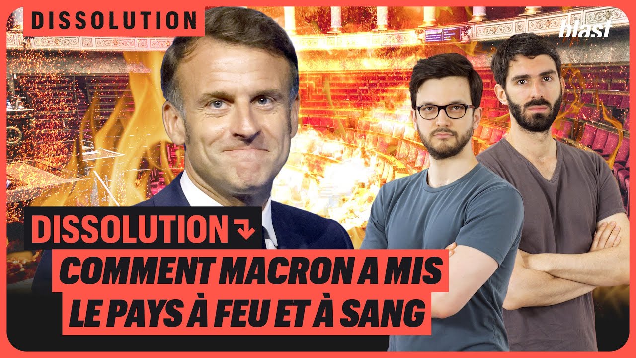DISSOLUTION : COMMENT MACRON A MIS LE PAYS À FEU ET À SANG
