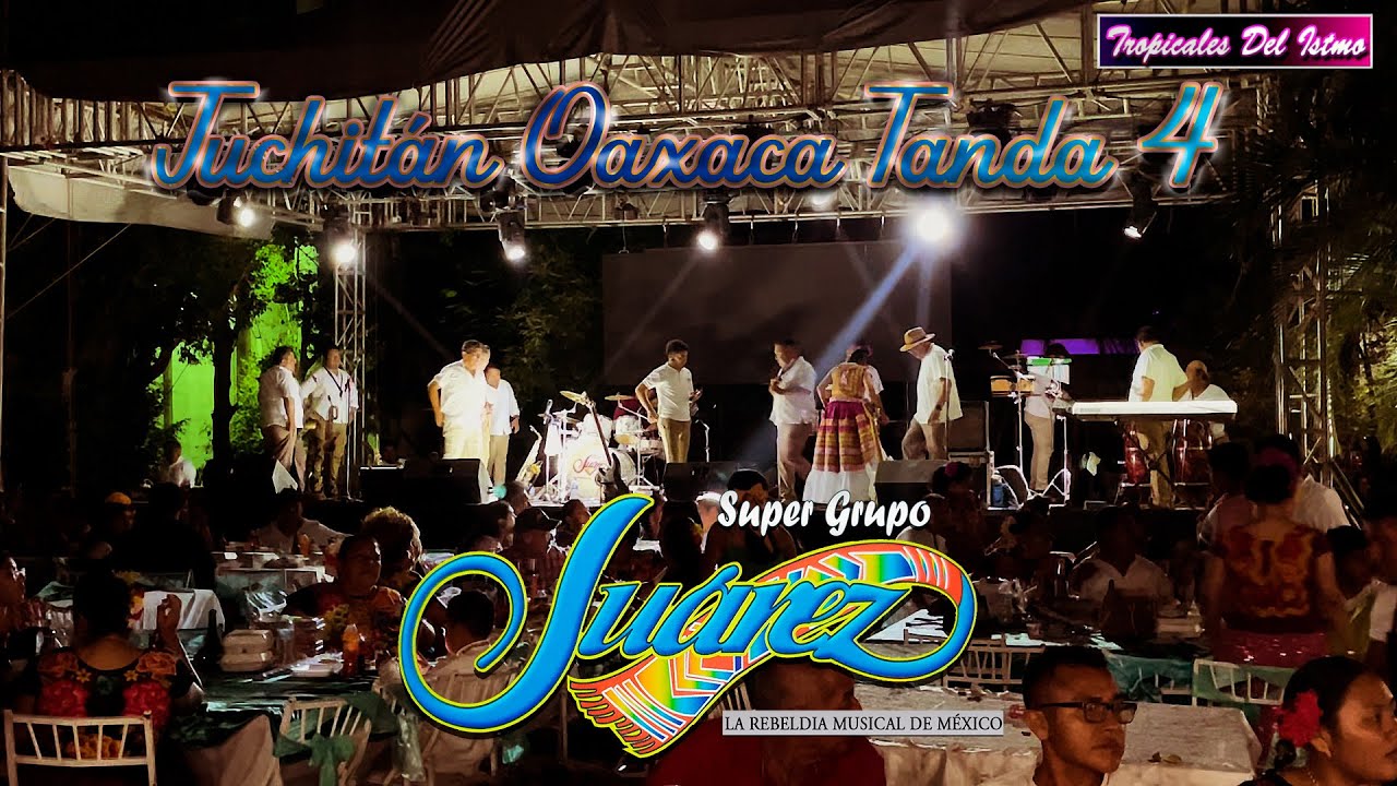 Super Grupo Juárez - Tanda 4 Juchitán Oaxaca
