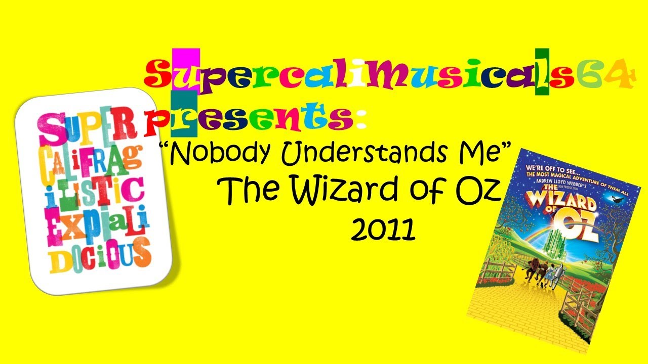 Nobody Understands Me - Lyrics - The Wizard of Oz 2011