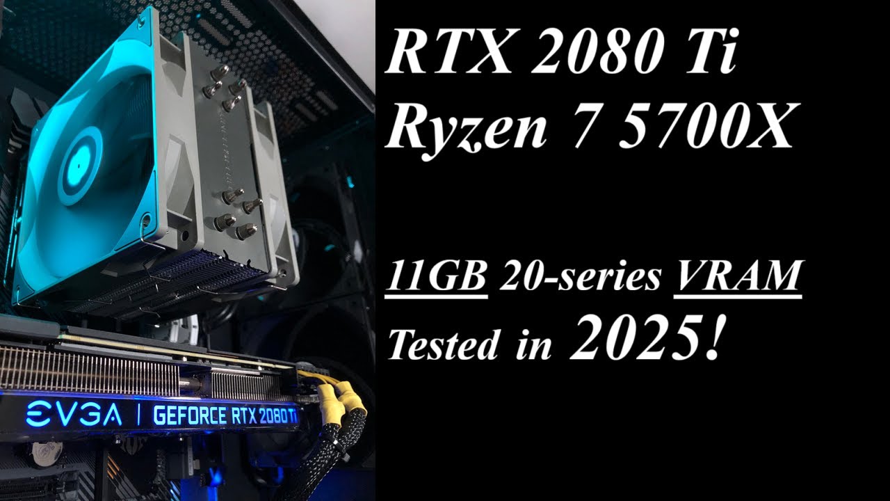 Ryzen 7 5700X & RTX 2080 Ti in 2025!  Gaming, LLM, Render, & Encoding Tests
