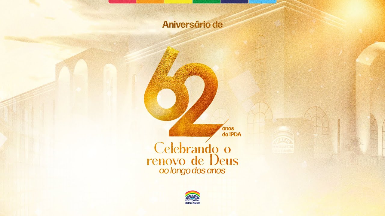 Aniversário de 62 anos da IPDA | Celebrando o renovo de Deus ao longo dos anos | 09/06/2024