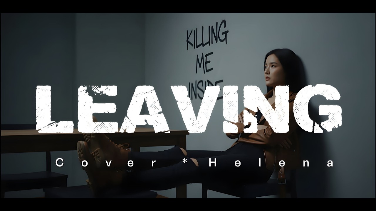 Leaving - Killing Me Inside Cover by Helena #helena #cover #kilms #leaving