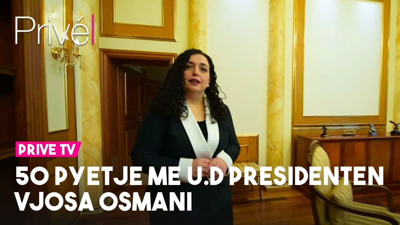 50 pyetje me u.d Presidenten Vjosa Osmani