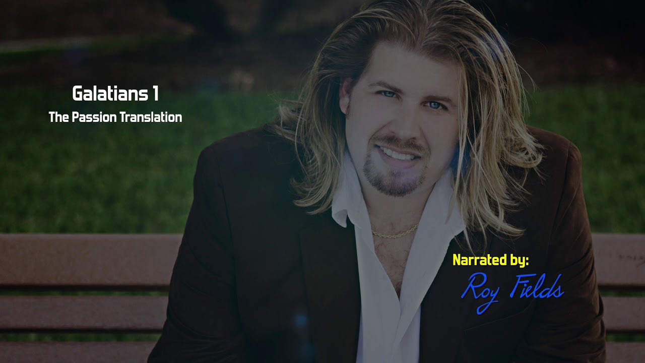 Galatians 1 (TPT) The Passion Translation with Roy Fields