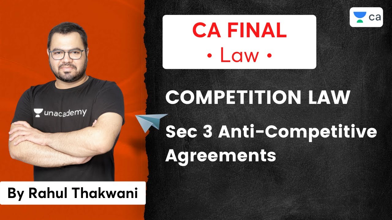 Competition Law | Sec 3 Anti-Competitive Agreements | CA Final Law | Rahul Thakwani