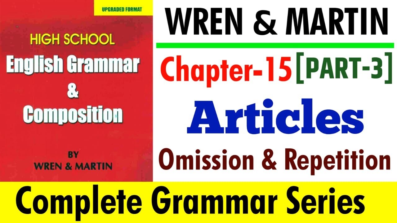 English Grammar by Wren and Martin | Chapter-14 | Articles | Part-3 | Omission & Repetition