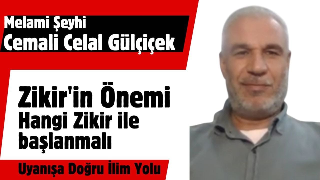 Melami Şeyhi Cemali Celal Gülçiçek / Zikir`in Önemi ve Hangi Zikir ile Başlanmalı