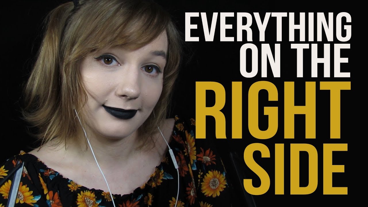 Everything On The RIGHT ASMR! (For Broken Headphones / Hard of Hearing or Deaf in One Ear)