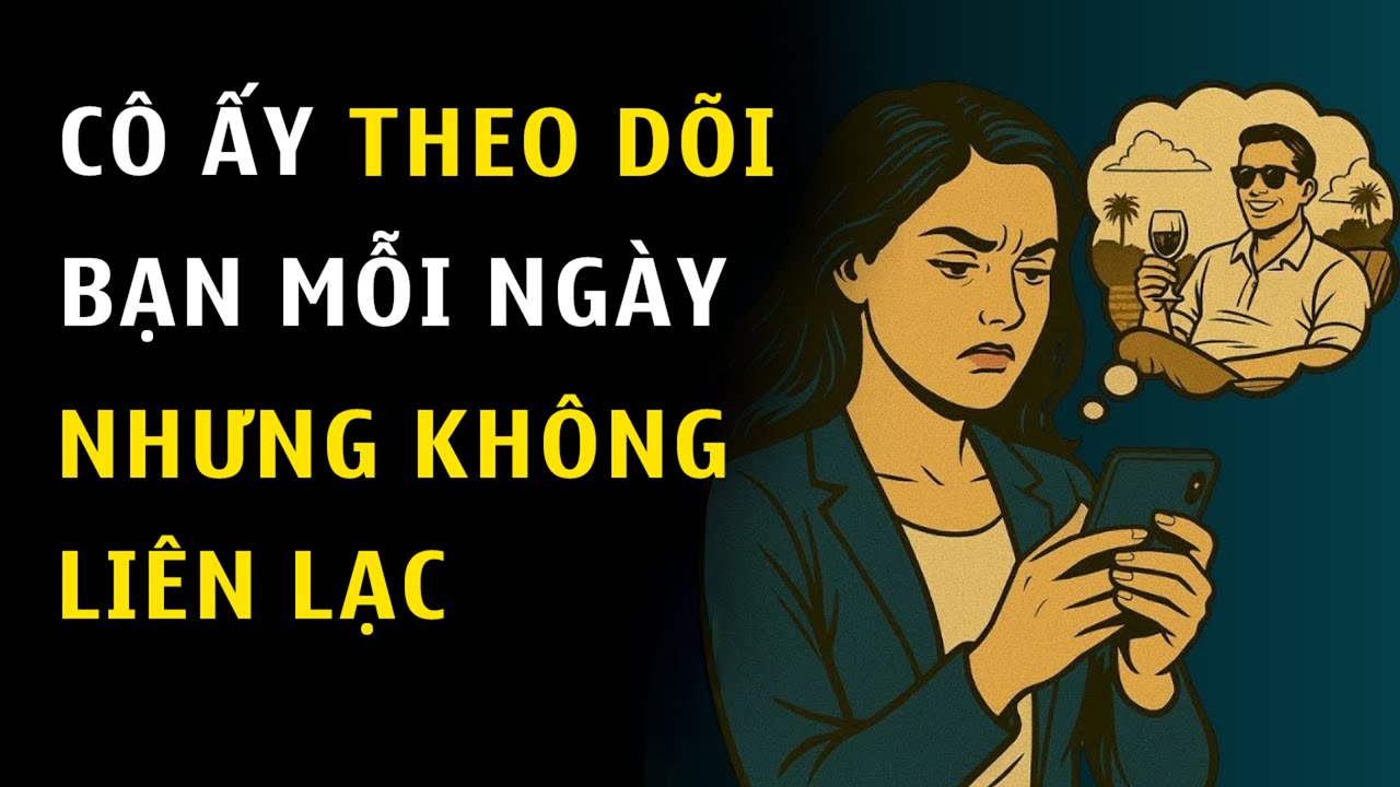 Cô ấy THEO DÕI Bạn MỖI NGÀY, Nhưng KHÔNG BAO GIỜ Chủ Động LIÊN LẠC (ĐÂY LÀ LÝ DO)| Chủ Nghĩa Khắc Kỷ