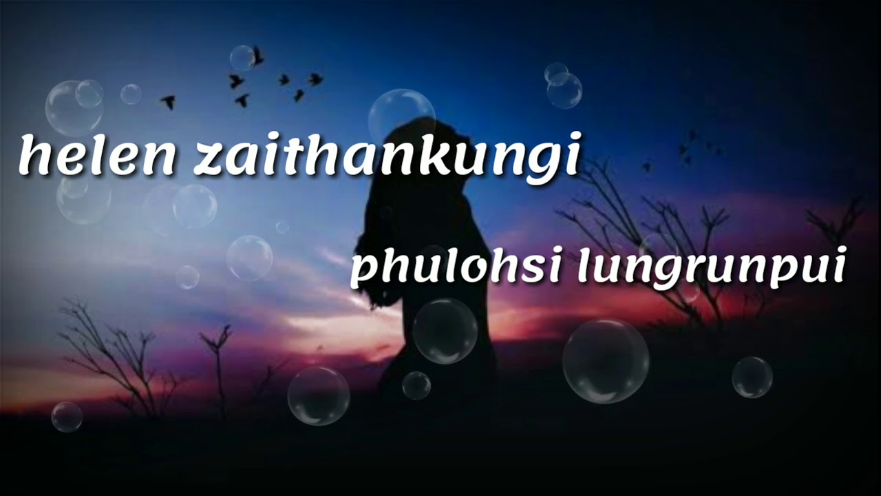 Helen Zaithankungi - Phulohsi lungrunpui