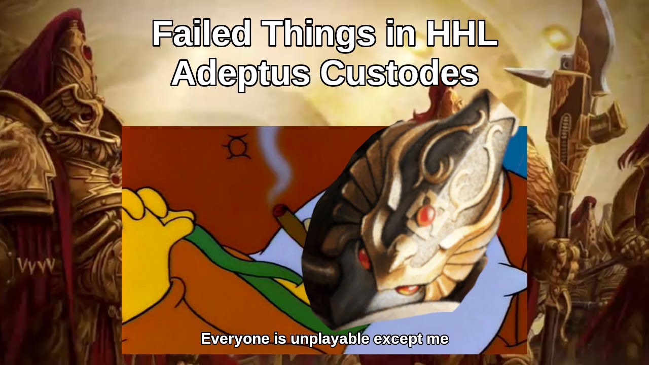 Failed Things in HHL - Adeptus Custodes