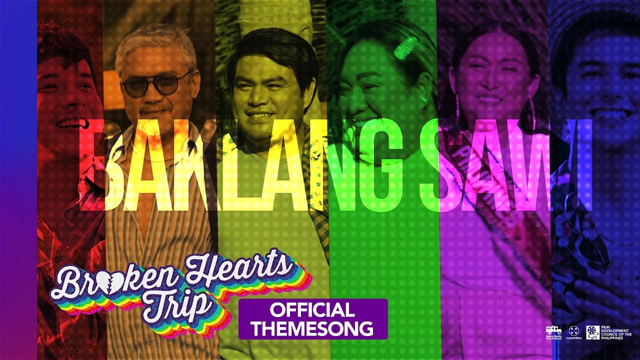 Baklang Sawi - #BrokenHeartsTripMMFF Official Theme Song