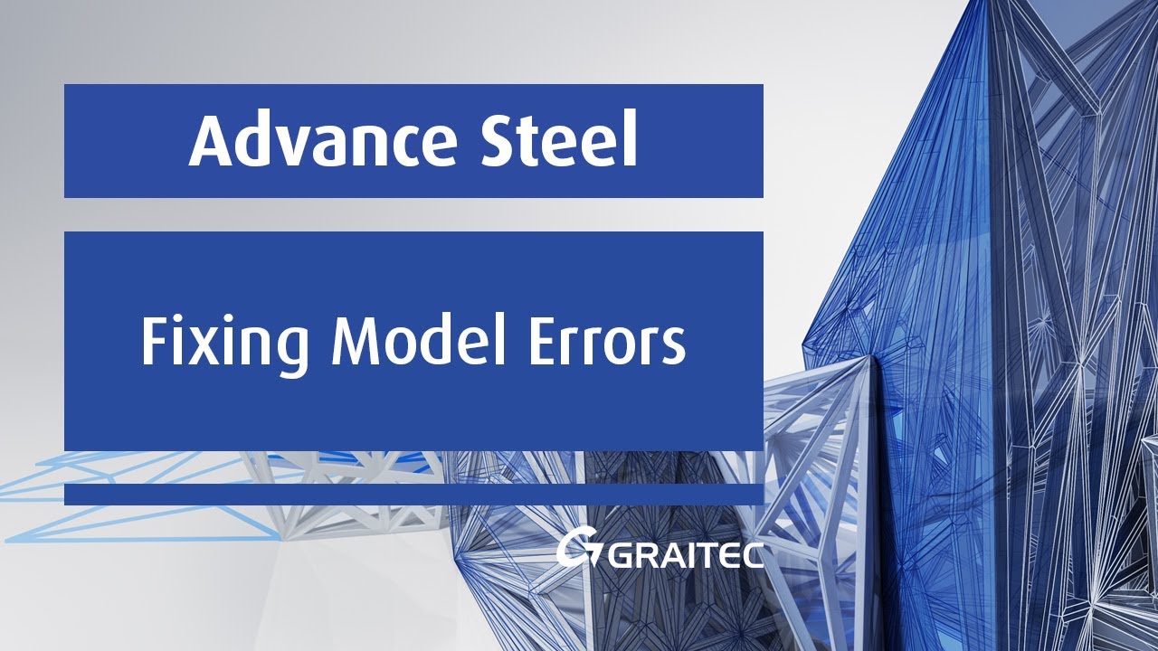 Fixing Model Errors in Advance Steel