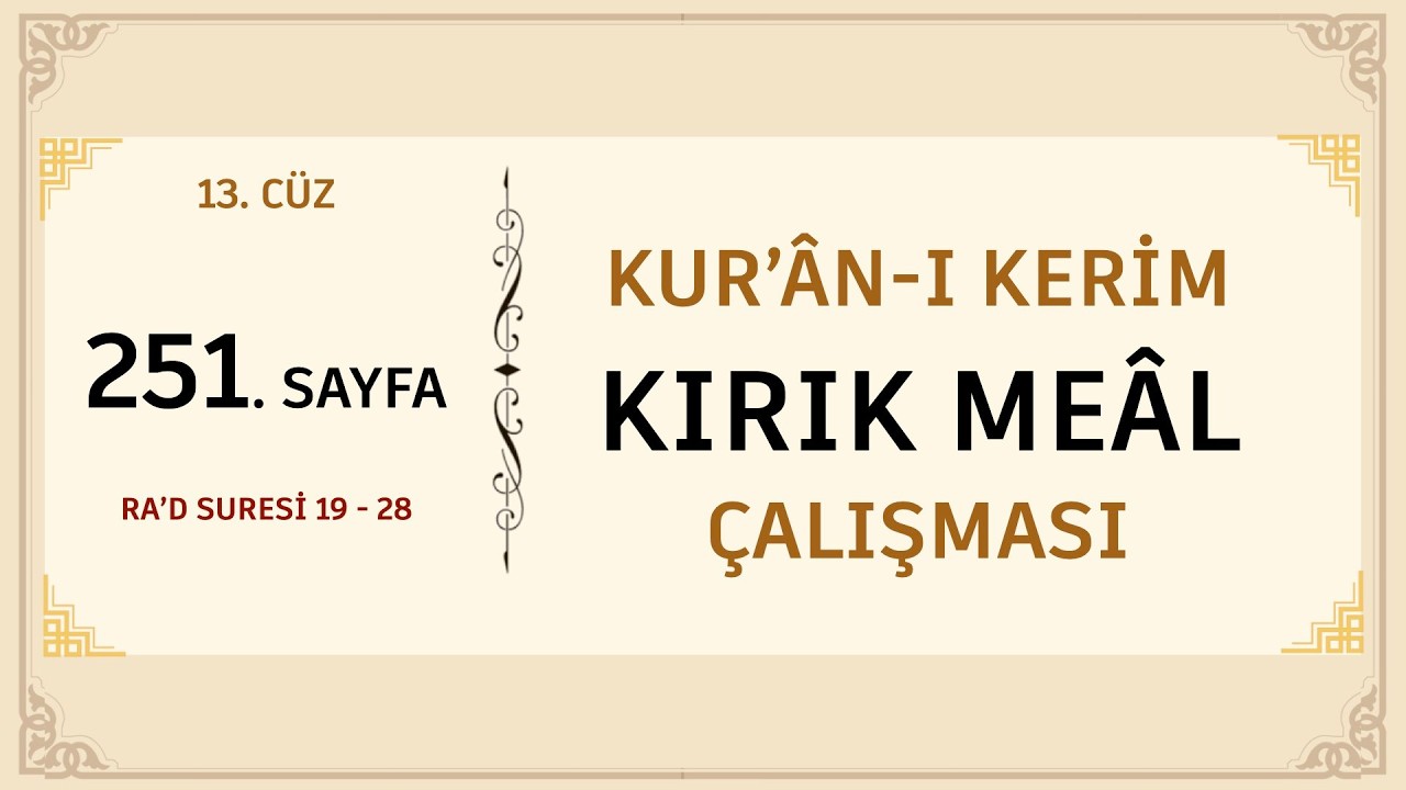 KUR'AN-I KERİM KIRIK MEAL ÇALIŞMASI 251. SAYFA (RA'D SURESİ 19 - 28 )