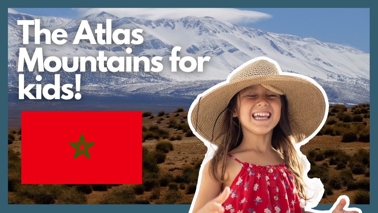 The Atlas Mountains for kids &ndash; an amazing and quick guide to the Atlas Mountains