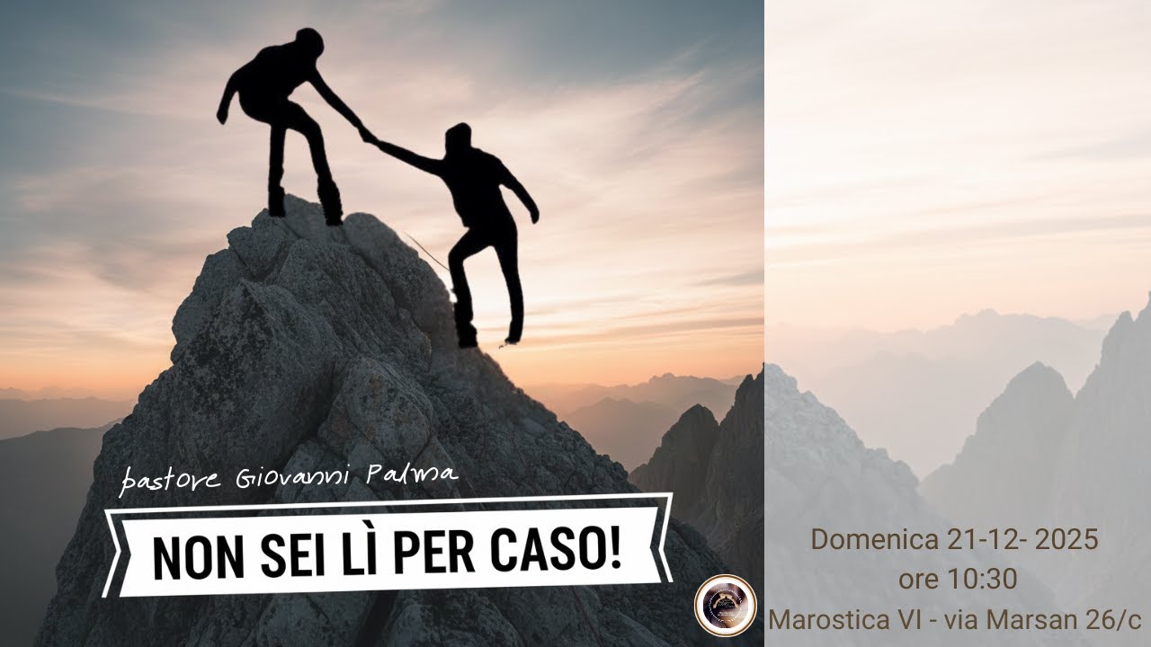 Non sei lì per caso!  - pastore Giovanni Palma -  culto domenicale 21-12 - 2025  ore 10:30