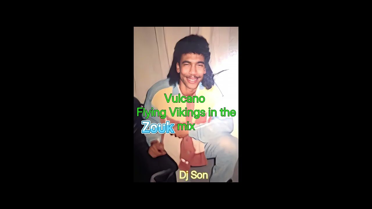 Vulcano flying Vikings in the Zouk mix by: Dj Son