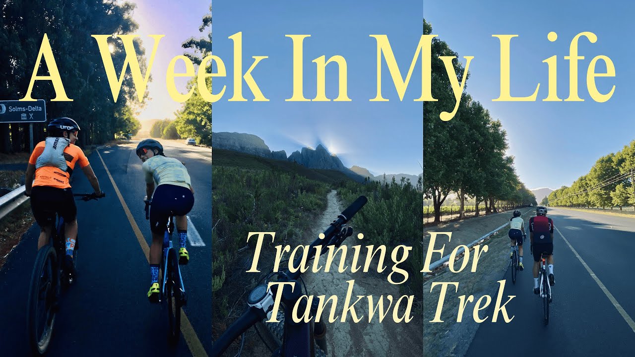 A Week In My Life: Training For Tankwa Trek