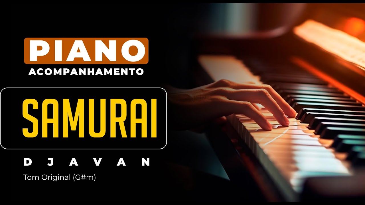 Samurai (Djavan) - Acompanhamento no Piano para Cover/Karaokê