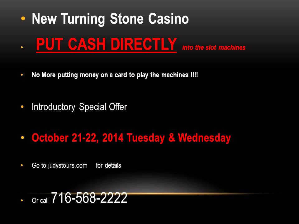 Judy's Pair-A-Dice Tours  Turning Stone At Last, put money in machines