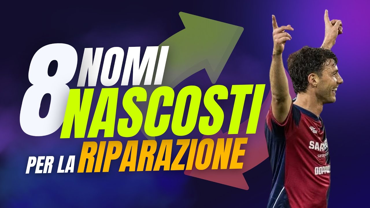 8 NOMI NASCOSTI per l'ASTA di RIPARAZIONE FANTACALCIO