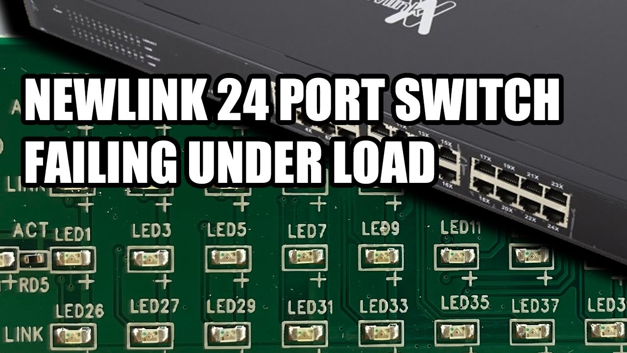 Newlink 24 Port Switch - Failing Under Load