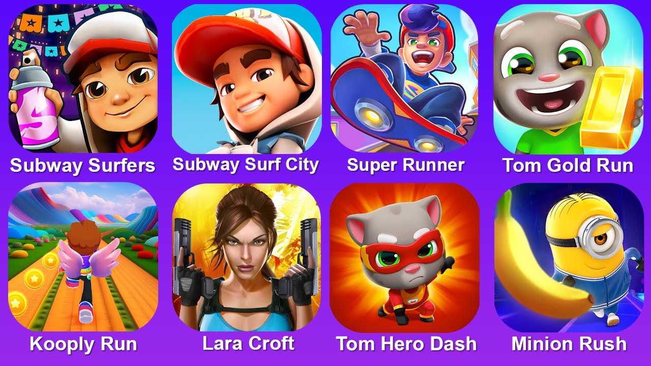 Subway Surf,Subway Surf City,Super Runner,Tom Gold Run,Kooply Run,Lara Corft,Tom Hero,Minion Rush