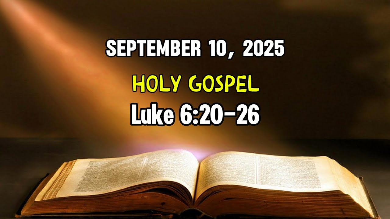 Holy Gospel, September 10, 2025, Luke 6:20-26