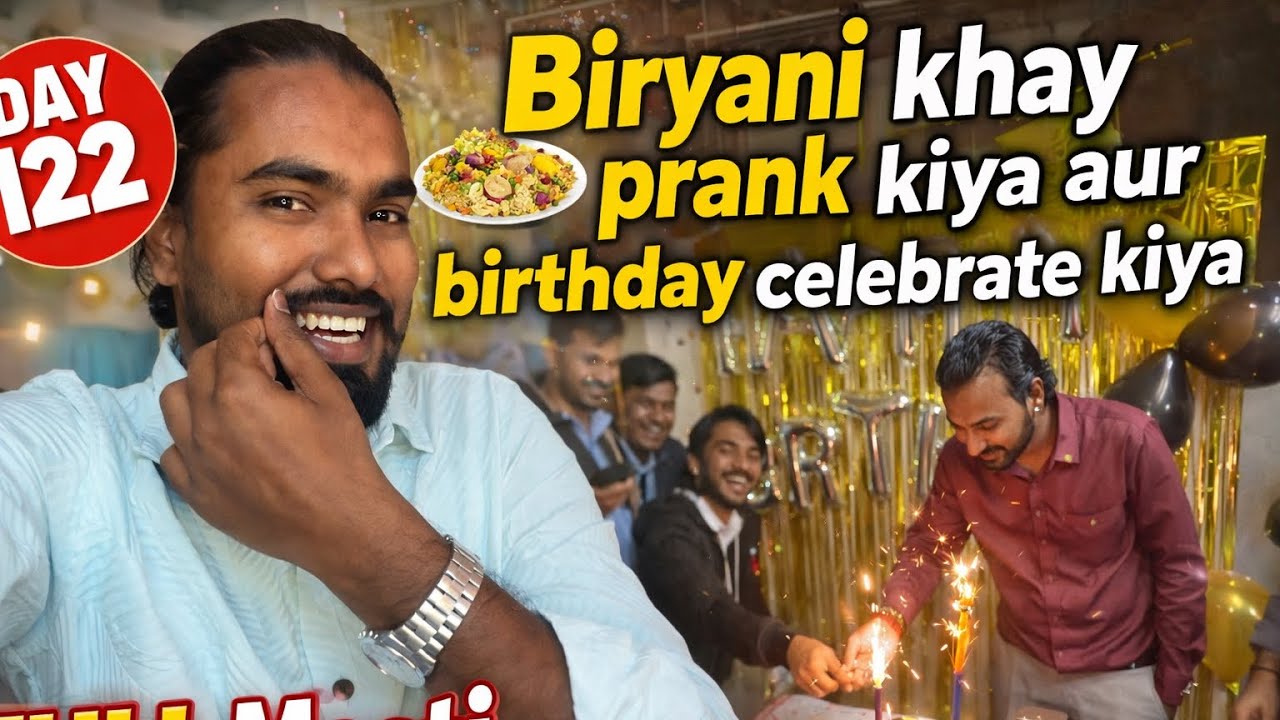Day 122 Vlog | Biryani Treat 🍽️ Prank Videos 😂 Aur Birthday Dhamaka 🎂